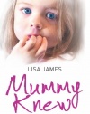 Mummy Knew: A terrifying step-father. A mother who refused to listen. A little girl desperate to escape.