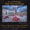 Fine Art Photography High Dynamic Range: Realism, Superrealism, and Image Optimization for Serious Novices to Advanced Di