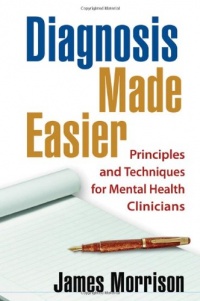 Diagnosis Made Easier: Principles and Techniques for Mental Health Clinicians