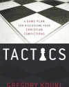 Tactics: A Game Plan for Discussing Your Christian Convictions