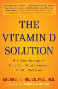 The Vitamin D Solution: A 3-Step Strategy to Cure Our Most Common Health Problems