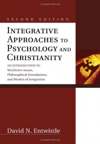 Integrative Approaches to Psychology and Christianity, Second Edition: An Introduction to Worldview Issues, Philosophical Foundations, and Models of Integration