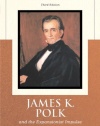 James K. Polk and the Expansionist Impulse, 3rd Edition (Library of American Biography Series)