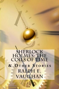 Sherlock Holmes: The Coils of Time & Other Stories