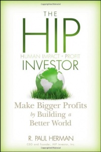 The HIP Investor: Make Bigger Profits by Building a Better World