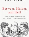 Between Heaven and Hell: A Dialog Somewhere Beyond Death with John F. Kennedy, C. S. Lewis & Aldous Huxley