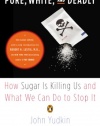 Pure, White, and Deadly: How Sugar Is Killing Us and What We Can Do to Stop It