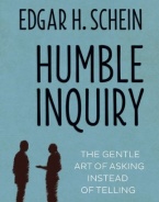 Humble Inquiry: The Gentle Art of Asking Instead of Telling