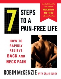 7 Steps to a Pain-Free Life: How to Rapidly Relieve Back and Neck Pain