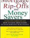 Mortgage Ripoffs and Money Savers: An Industry Insider Explains How to Save Thousands on Your Mortgage or Re-Finance