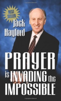 Prayer is Invading the Impossible