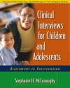 Clinical Interviews for Children and Adolescents: Assessment to Intervention (Guilford Practical Intervention in the Schools)