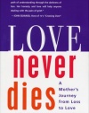 Love Never Dies: A Mother's Journey from Loss to Love