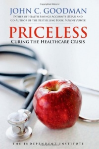 Priceless: Curing the Healthcare Crisis (Independent Studies in Political Economy)