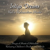 Indigo Dreams: Kids Relaxation Music Decreasing Stress, Anxiety and Anger, improve sleep.