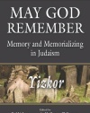 May God Remember Yizkor: Memory and Memorializing in Judaism (Prayers of Awe)