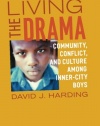 Living the Drama: Community, Conflict, and Culture among Inner-City Boys