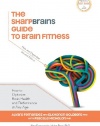 The SharpBrains Guide to Brain Fitness: How to Optimize Brain Health and Performance at Any Age