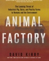 Animal Factory: The Looming Threat of Industrial Pig, Dairy, and Poultry Farms to Humans and the Environment