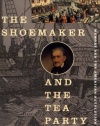 The Shoemaker and the Tea Party: Memory and the American Revolution