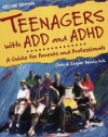 Teenagers with ADD and ADHD: A Guide for Parents and Professionals