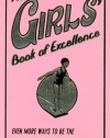 The Girls' Book of Excellence: Even More Ways to Be the Best at Everything