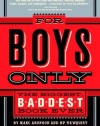 For Boys Only: The Biggest, Baddest Book Ever