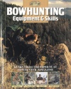 Bowhunting Equipment & Skills: Learn From the Experts at Bowhunter Magazine (The Complete Hunter)