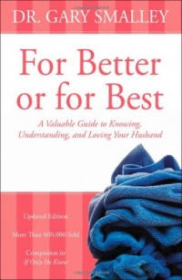 For Better or for Best: A Valuable Guide to Knowing, Understanding, and Loving your Husband