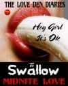 Hey Girl It's Ok To Swallow (The Love Den Diaries)