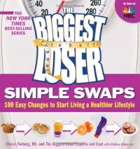 The Biggest Loser Simple Swaps: 100 Easy Changes to Start Living a Healthier Lifestyle