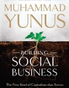 Building Social Business: The New Kind of Capitalism That Serves Humanity's Most Pressing Needs