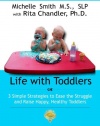 Life With Toddlers: 3 simple strategies to ease the struggle and raise happy, healthy toddlers