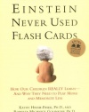 Einstein Never Used Flashcards: How Our Children Really Learn--and Why They Need to Play More and Memorize Less