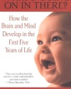 What's Going on in There? : How the Brain and Mind Develop in the First Five Years of Life