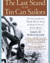 The Last Stand of the Tin Can Sailors: The Extraordinary World War II Story of the U.S. Navy's Finest Hour