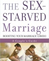 The Sex-Starved Marriage: Boosting Your Marriage Libido: A Couple's Guide