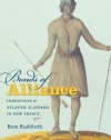 Bonds of Alliance: Indigenous and Atlantic Slaveries in New France