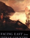 Facing East from Indian Country: A Native History of Early America