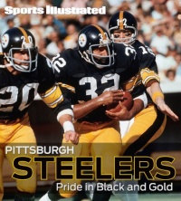 Sports Illustrated Pittsburgh Steelers: Pride in Black and Gold