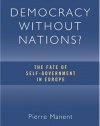 Democracy without Nations?: The Fate of Self-Government in Europe (Crosscurrents)