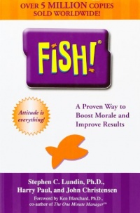 Fish! A Proven Way to Boost Morale and Improve Results