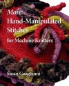 More Hand Manipulated Stitches for Machine Knitters