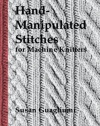 Hand-Manipulated Stitches for Machine Knitters