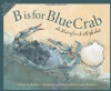 B is for Blue Crab: A Maryland Alphabet (Discover America State by State)