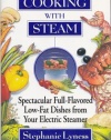 Cooking With Steam: Spectacular Full-Flavored Low-Fat Dishes from Your Electric Steamer