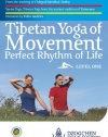 Tibetan Yoga of Movement: Perfect Rhythm of Life - LEVEL ONE