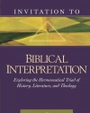 Invitation to Biblical Interpretation: Exploring the Hermeneutical Triad of History, Literature, and Theology (Invitation to Theological Studies Series)