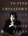 Trying to Find Chinatown: The Selected Plays of David Henry Hwang