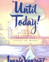 Until Today! : Daily Devotions for Spiritual Growth and Peace of Mind